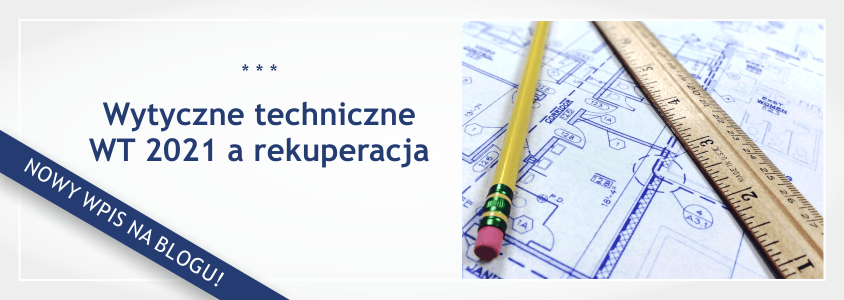 Warunki Techniczne WT 2021 a rekuperacja